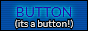 it's a button!